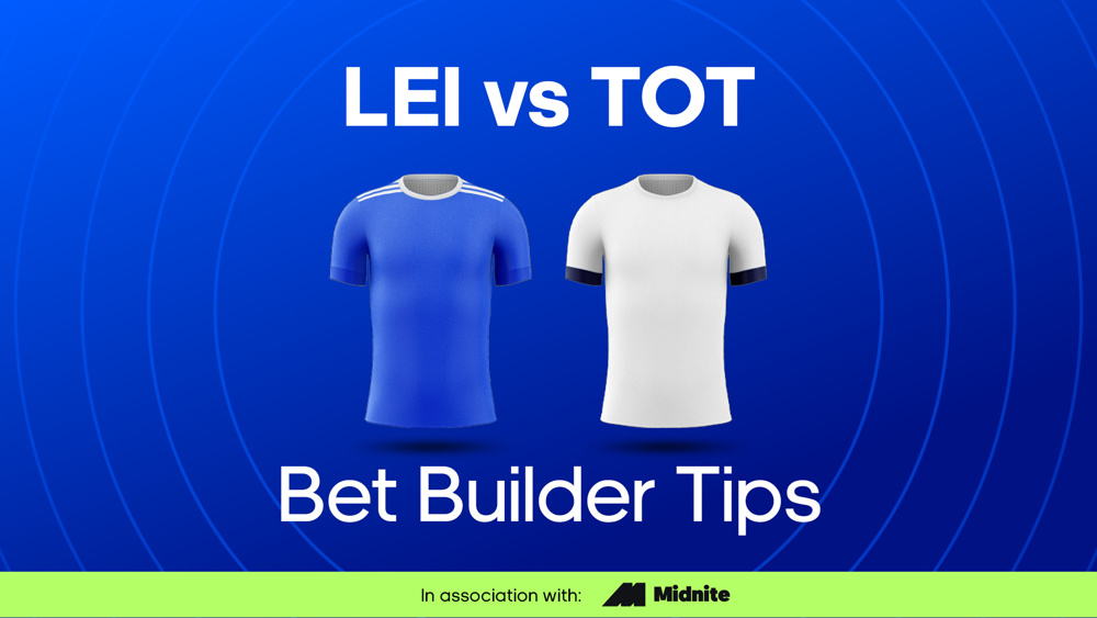 image of blue leicester shirt and white tottenham shirt between text LEI vs TOT Bet Builder Tips