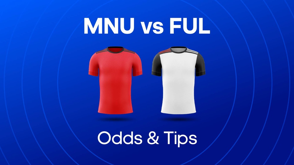 Image of Man Utd and Fulham football shirts with text saying 'MNU vs FUL Odds & Tips' 
