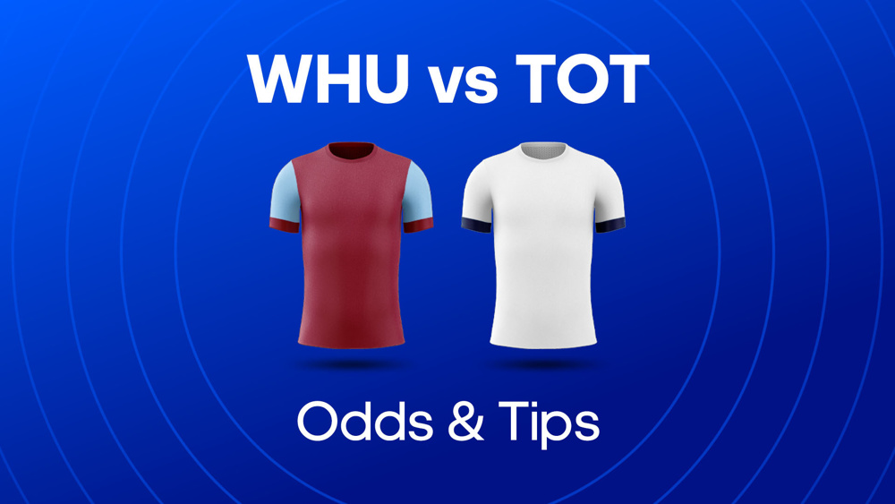 image of claret and blue west ham shirt and white tottenham shirt between text WHU vs TOT Odds & Tips