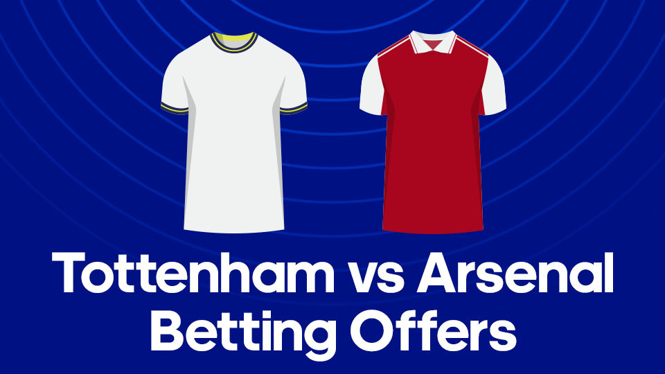 Check out some free bets offers for Spurs v Arsenal