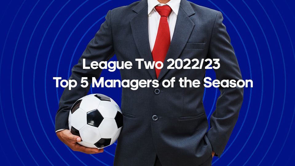 Top 5 League Two Managers of the Season